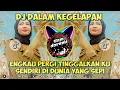 Download Lagu DJ DALAM KEGELAPAN REMIX JEDAG JEDUG FULL BASS TERBARU 2024