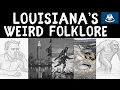 Exploring Louisiana s Weird Folklore Myths and Legends of the United States