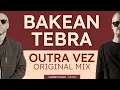 Download Lagu Bakean, Tebra - Outra Vez (Original Mix) - Redolent Music