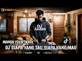 Download Lagu DJ SIAPA YANG TAU SIAPA YANG MAU - MANGU FOURTWNTY DJ ANDIES REMIX FULL BASS VIRAL TERBARU 2025