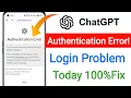 ChatGPT Authentication Error Today ChatGPT Login Problem ChatGPT Not Working Today