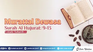 Download Murattal Surah Al Hujurat 9-13 - Ustadz Suhardi. MP3