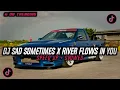 Download Lagu DJ SAD SOMETIMES X RIVER FLOWS IN YOU STYLE KONDANG SLOW BASS REVERB MENGKANE VIRAL TIKTOK 2025🎵
