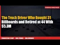 The Truck Driver Who Bought 31 Billboards and Retired at 44 With 5 3M