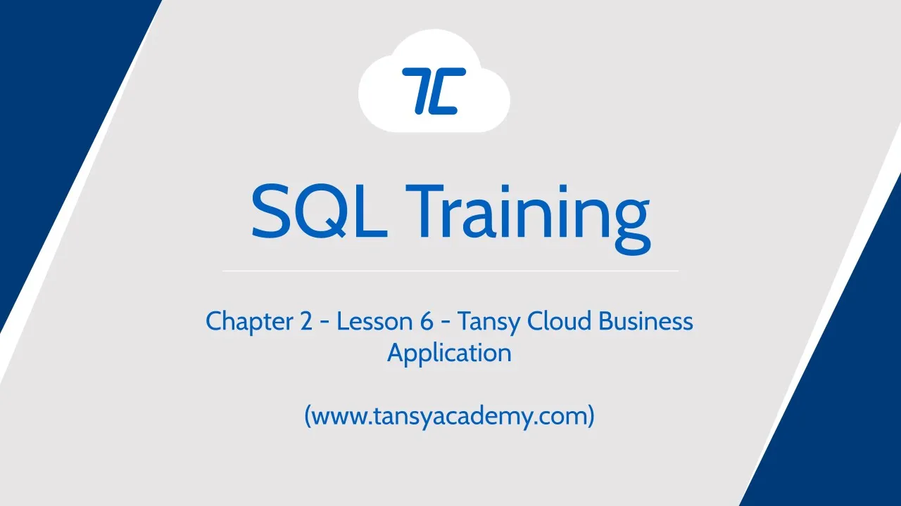 Tansy SQL Course | Tansy Cloud Business Application | Chapter 2 | Lesson 6 - Video Thumbnail
