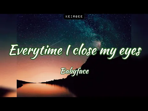 Download MP3 Every Time I Close My Eyes by Babyface ft. Mariah Carey | Lyrics Video -KEIRGEE