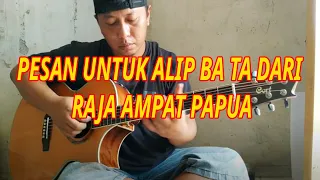 Download PESAN UNTUK ALIP BA TA DARI RAJA AMPAT PAPUA! Simak Baik - Baik MP3