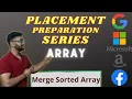 Merge Sorted Array Array-8 Placement Preparation Series Brute Force Optimized 2 Pointer C