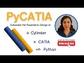 Parametric Cylinder Design in CATIA using PyCATIA Python Automation