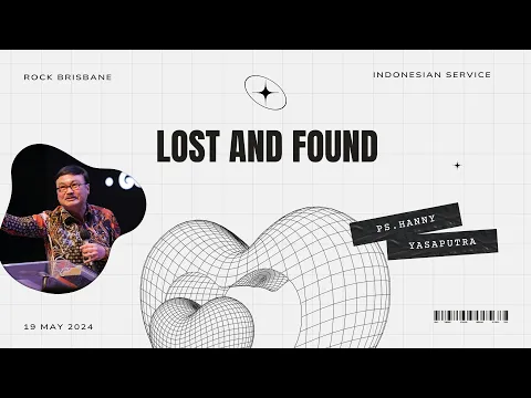 Download MP3 Lost \u0026 Found | Ps. Hanny Yasaputra | 19 May 2024 | Indonesian Service