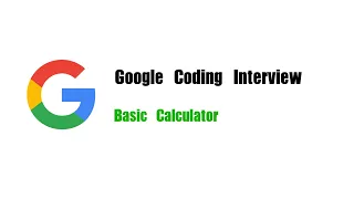 Google Coding Interview Question Leetcode 224 Basic Calculator