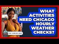 What Activities Need Chicago Hourly Weather Checks