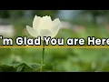 I'm Glad You are Here | Fellowship Song | Cover