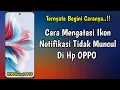 Cara Mengatasi Ikon Notifikasi Tidak Muncul Di Hp OPPO