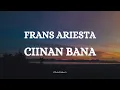 Download Lagu FRANS ARIESTA - CIINAN BANA || LIRIK LAGU MINANG