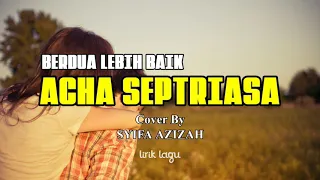 BERDUA LEBIH BAIK-ACHA SEPTRIASA || Cover By SYIFA AZIZAH