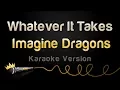 Download Lagu Imagine Dragons - Whatever It Takes (Karaoke Version)