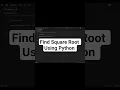 Find Square Root Using Python Python Tutorial