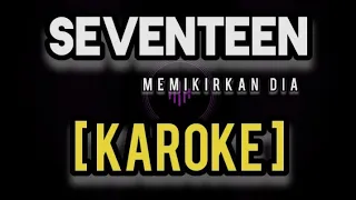 Download SEVENTEEN- memikirkan dia [ KAROKE ] tampa vocal MP3