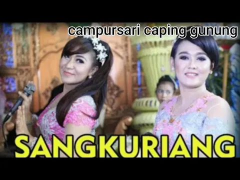 Download MP3 CAPING GUNUNG CAMPURSARI SANGKURIANG MP3 HD