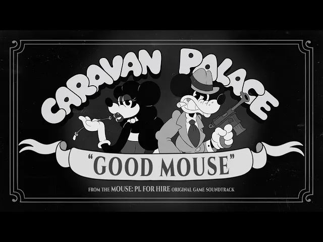 Caravan Palace - Good Mouse (Official Video) | MOUSE: P.I. For Hire Original Game Soundtrack