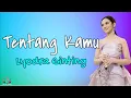 Lagu Tentang Kamu  -  Lyodra Ginting  (Lirik lagu)