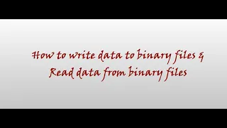 Python Binary Files How to write data to Binary Files Read data from Binary files Class 12