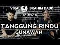Download Lagu TANGGUNG RINDU - GUNAWAN LIVE COVER IBRAHIM DAUD VIRAL TIK TOK