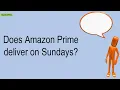 Does Amazon Prime Deliver On Sundays