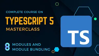 TypeScript 5 Masterclass Modules and module bundling - Build a Full-Stack App