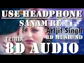 Download Lagu SANAM RE |8D AUDIO| (Remix) Pulkit Samrat, Yami Gautam, Urvashi Rautela [8D MUSIC SD]