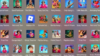 Scary Teacher 3D,Nick And Tani,Roblox,Scary Robber,Clash of Scary Squad,Miss T Runner,Prankster 3D..