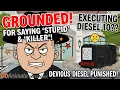 Devious Diesel Gets Grounded for saying stupid and killer to me for executing Diesel 10