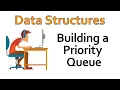 Data Structures - Building a Priority Queue