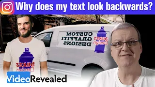 why does my text look backwards in my videos