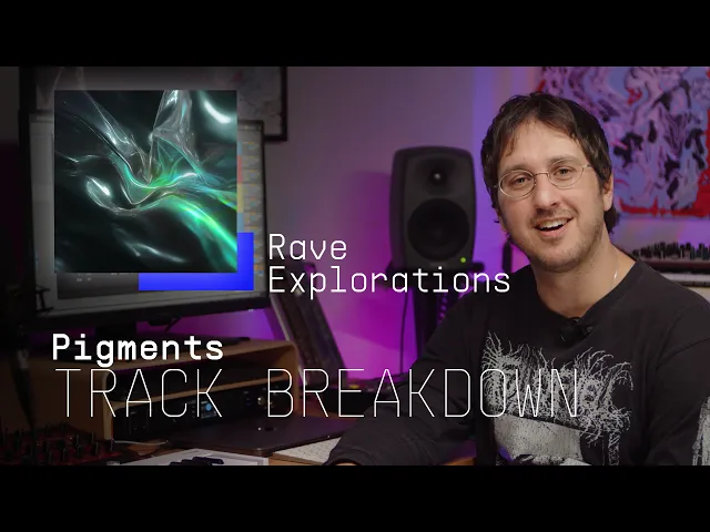 Track Breakdown | Pigments 7 - Rave Explorations