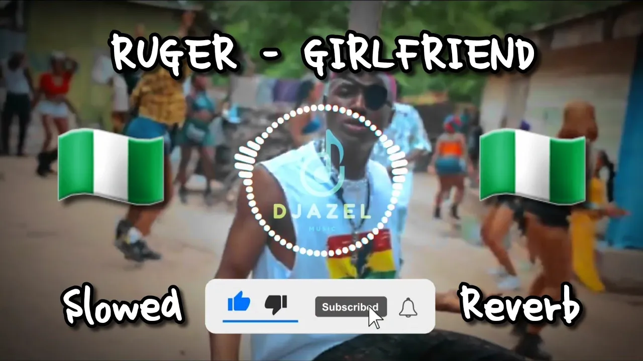 Ruger - Girlfriend | Slowed and Reverb