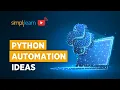 Python Automation Ideas Python Automation Projects For Beginners Python Training Simplilearn