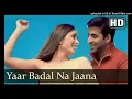 Download Lagu YAAR BADAL NA JAANA MOUSAM KI TARAH ❤️ TALAASH _ UDIT NARAYAN _ ALKA