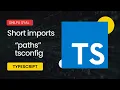 TypeScript Clean Imports with Custom Paths in tsconfig json