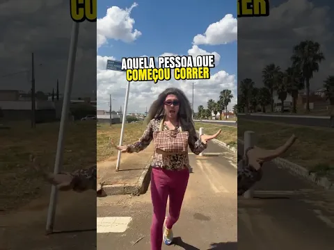Aquela pessoa que começou correr kkkkkk