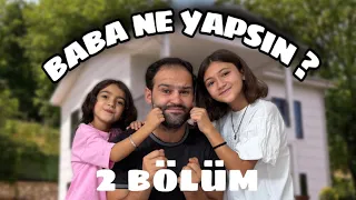 BABA NE YAPSIN  ? - 2 bölüm ( aslı kurnazlık peşinde)