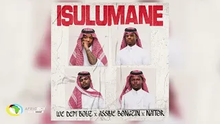 we dem boyz assiye bongzin u0026 naitor isulumane official audio