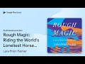 Rough Magic Riding the World s Loneliest Horse by Lara Prior-Palmer book