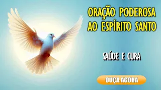 ⚡Oração Poderosa ao Espírito Santo: Pela Saúde e Cura🕊️