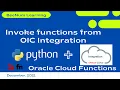 How to invoke Oracle Cloud Functions from OIC Integration OIC Integration OCI Functions