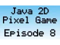 Java 2D Pixel Game Tutorial - Episode 8