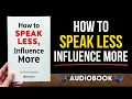 Download Lagu How to Speak Less, Influence More | Audiobook