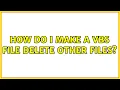 How do I make a vbs file delete other files 2 Solutions