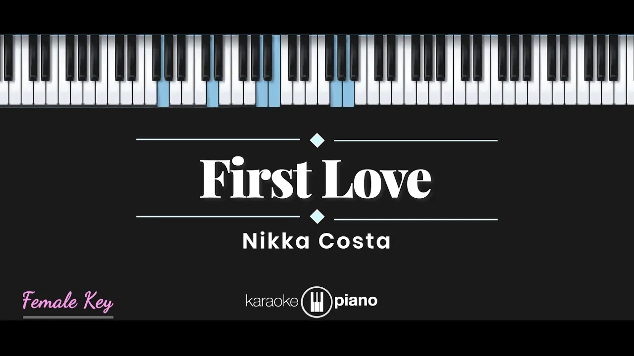 First Love - Nikka Costa (KARAOKE PIANO - FEMALE KEY)